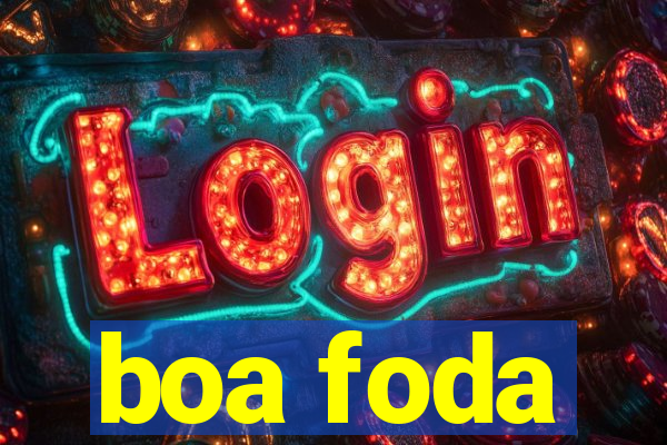 boa foda